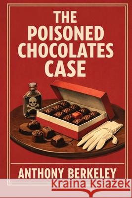 The Poisoned Chocolates Case Anthony Berkeley 9781515469957