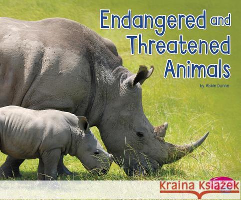 Endangered and Threatened Animals Abbie Dunne 9781515709770