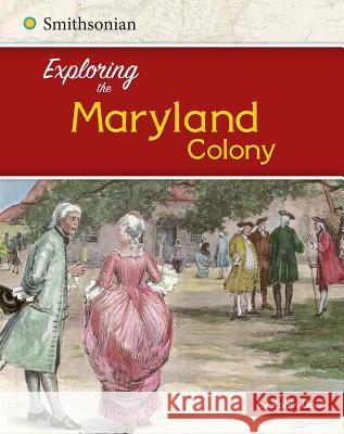 Exploring the Maryland Colony Elizabeth Raum Robin S. Doak 9781515722519 Capstone Press