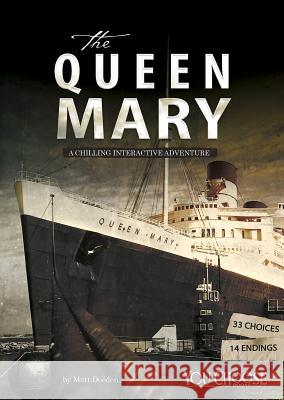 The Queen Mary: A Chilling Interactive Adventure Matt Doeden 9781515725787 Capstone Press