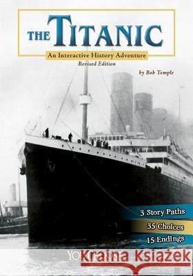 The Titanic: An Interactive History Adventure Bob Temple 9781515733881 Capstone Press