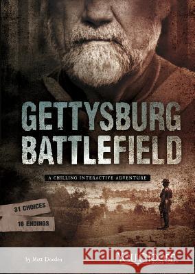 Gettysburg Battlefield: A Chilling Interactive Adventure Matt Doeden 9781515736493