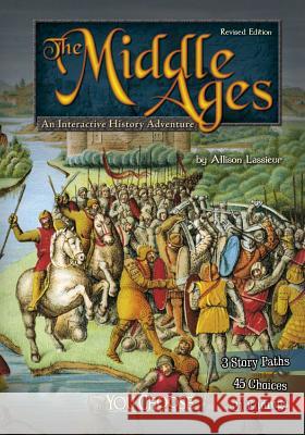 The Middle Ages: An Interactive History Adventure Allison Lassieur 9781515742500 Capstone Press