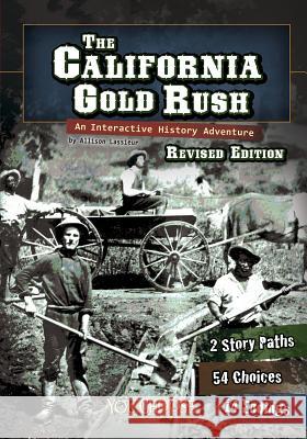 The California Gold Rush: An Interactive History Adventure Elizabeth Raum 9781515742548 