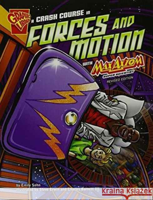 A Crash Course in Forces and Motion with Max Axiom, Super Scientist Emily Sohn Steve Erwin Charles Barnet 9781515746386 Capstone Press