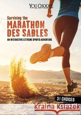 Surviving the Marathon Des Sables: An Interactive Extreme Sports Adventure Matt Doeden 9781515771678