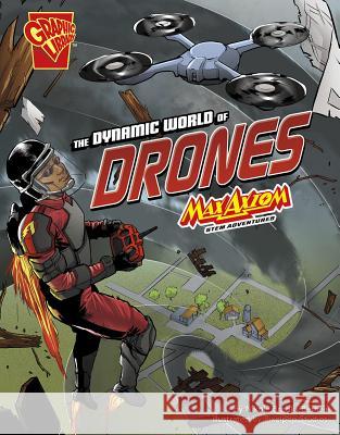 The Dynamic World of Drones: Max Axiom Stem Adventures Nikole Brooks Bethea 9781515773962 Capstone Press
