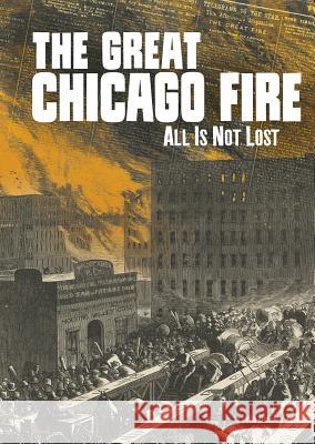 The Great Chicago Fire: All Is Not Lost Steven Otfinoski 9781515779629 Capstone Press