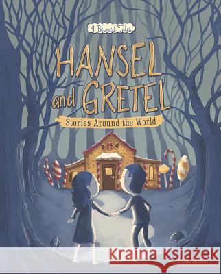 Hansel and Gretel Stories Around the World: 4 Beloved Tales Cari Meister Teresa Ramos Chano Alida Massari 9781515804154 Picture Window Books