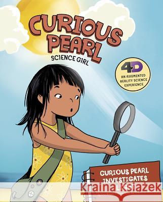 Curious Pearl Investigates Light: 4D an Augmented Reality Science Experience Eric Braun Stephanie Dehennin 9781515813491 Picture Window Books