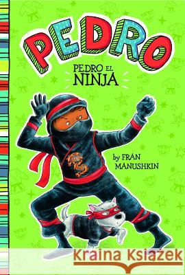 Pedro el Ninja = Pedro the Ninja Tammie Lyon Fran Manushkin 9781515825104 Picture Window Books
