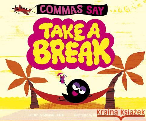 Commas Say Take a Break Michael Dahl Chris Garbutt 9781515838616 Picture Window Books