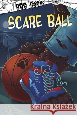 Scare Ball Benjamin Bird Marilisa Cotroneo 9781515844877 Picture Window Books
