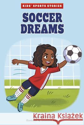 Soccer Dreams Shawn Pryor Genevieve Kote 9781515858799 Picture Window Books