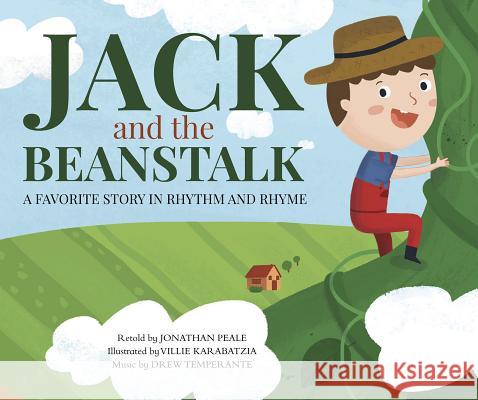 Jack and the Beanstalk: A Favorite Story in Rhythm and Rhyme Jonathan Peale Villie Karabatzia 9781515860969 Cantata Learning