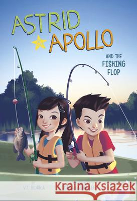 Astrid and Apollo and the Fishing Flop V. T. Bidania Dara Lashia Lee 9781515861270