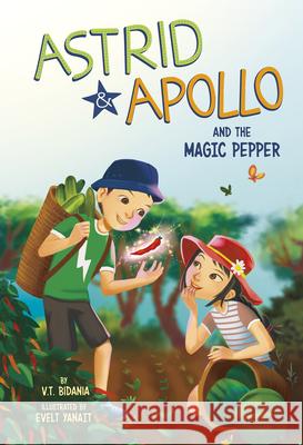 Astrid and Apollo and the Magic Pepper V. T. Bidania Evelt Yanait 9781515883173 Picture Window Books