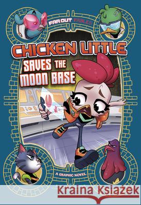 Chicken Little Saves the Moon Base: A Graphic Novel Benjamin Harper Omar Lozano 9781515883265 Stone Arch Books