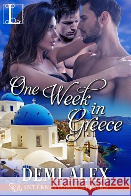 One Week in Greece Demi Alex 9781516102037 Kensington Publishing Corporation