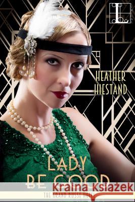 Lady Be Good Heather Hiestand 9781516102136 Kensington Publishing