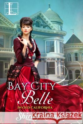 Bay City Belle Shirley Kennedy 9781516104420 Kensington Publishing Corporation