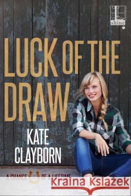Luck of the Draw Kate Clayborn 9781516105137 Kensington Publishing Corporation