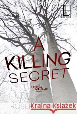 A Killing Secret Robert E. Dunn 9781516106578 Kensington Publishing Corporation