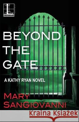 Beyond the Gate Mary Sangiovanni 9781516106875 Kensington Publishing Corporation