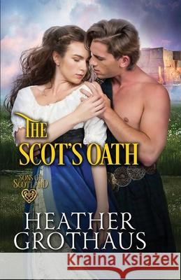 The Scot's Oath Heather Grothaus 9781516107131 Kensington Publishing Corporation