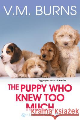 The Puppy Who Knew Too Much V. M. Burns 9781516107919 Kensington Publishing Corporation