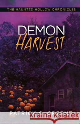 Demon Harvest Patrick C. Greene 9781516108350 Kensington Publishing Corporation