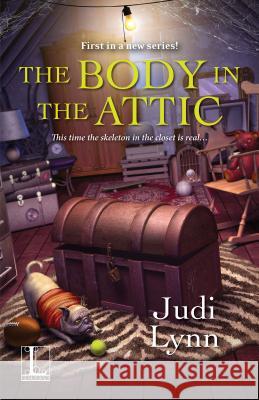 The Body in the Attic Judi Lynn 9781516108398 Kensington Publishing Corporation