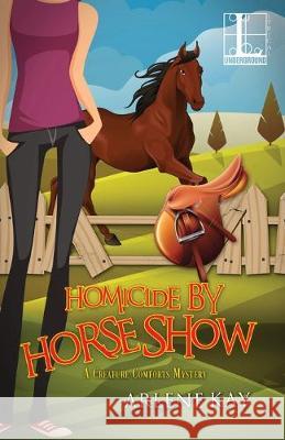 Homicide by Horse Show Arlene Kay 9781516109340 Kensington Publishing Corporation