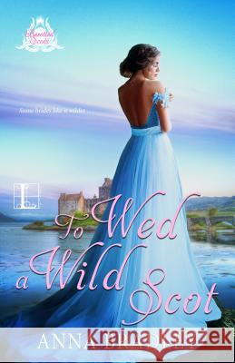 To Wed a Wild Scot Anna Bradley 9781516109494 Kensington Publishing Corporation