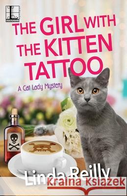 The Girl with the Kitten Tattoo Linda Reilly 9781516109883 Kensington Publishing Corporation