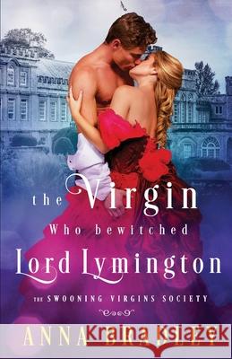 The Virgin Who Bewitched Lord Lymington Anna Bradley 9781516110445 Kensington Publishing Corporation