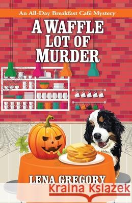 A Waffle Lot of Murder Lena Gregory 9781516110483 Kensington Publishing Corporation