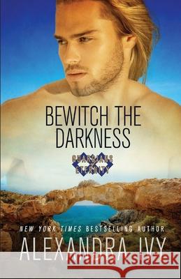 Bewitch the Darkness Alexandra Ivy 9781516110995 Kensington Publishing Corporation