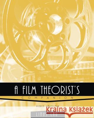 A Film Theorist's Companion Linus Lau 9781516502394 Cognella Academic Publishing