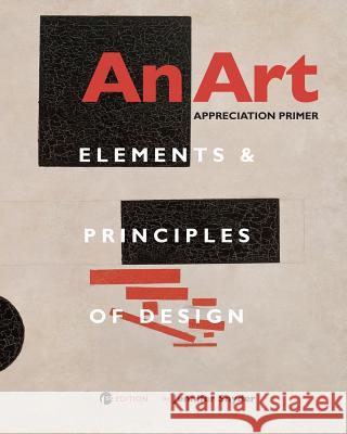 An Art Appreciation Primer: Elements and Principles of Design Jennifer Snyder 9781516505807 Cognella Academic Publishing