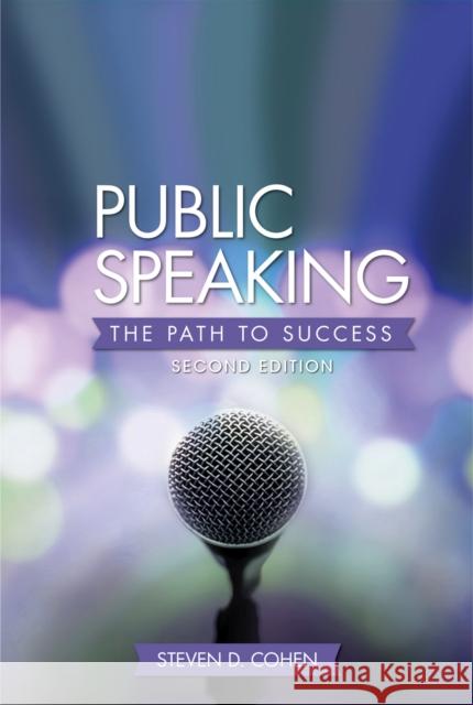 Public Speaking: The Path to Success Steven D. Cohen 9781516510016 Cognella Academic Publishing
