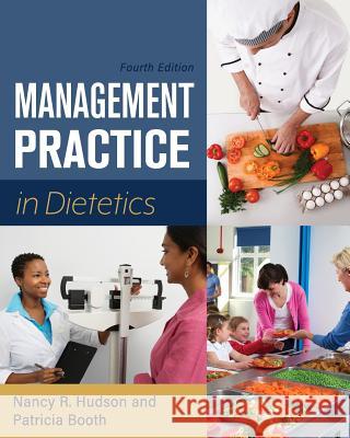 Management Practice in Dietetics Nancy R. Hudson Patricia Booth 9781516510849