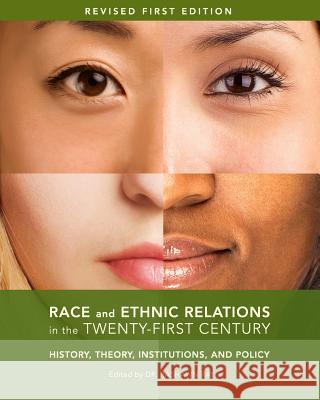 Race and Ethnic Relations in the Twenty-First Century: History, Theory, Institutions, and Policy Rashawn Ray 9781516512423 Cognella Academic Publishing