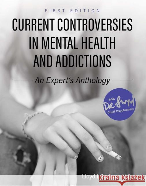 Current Controversies in Mental Health and Addictions: An Expert's Anthology Lloyd I. Sederer 9781516513840 Cognella Academic Publishing