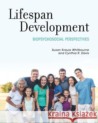 Lifespan Development: Biopsychosocial Perspectives Susan Krauss Whitbourne Cynthia R. Davis 9781516514113