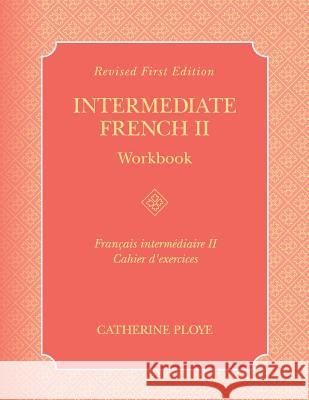 Intermediate French II Workbook Catherine Ploye 9781516515868 Cognella Academic Publishing