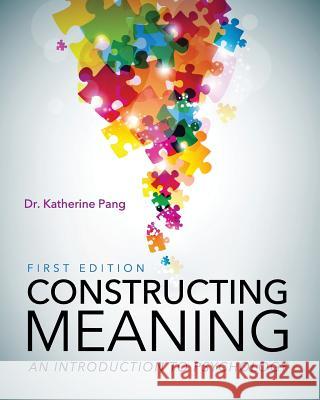 Constructing Meaning: An Introduction to Psychology Katherine Pang 9781516517343 Cognella Academic Publishing