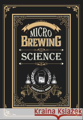 Microbrewing Science Christopher L. Brown 9781516518555