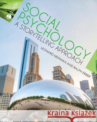 Social Psychology: A Storytelling Approach Leonard Newman Ralph Erber 9781516519057 Cognella Academic Publishing