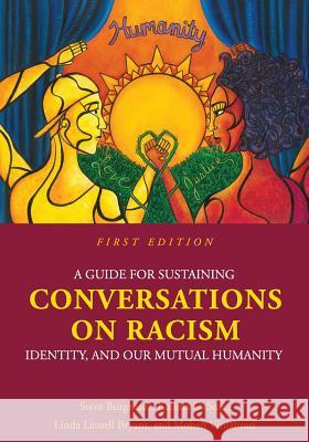 A Guide for Sustaining Conversations on Racism, Identity, and our Mutual Humanity Burghardt, Steve 9781516519897